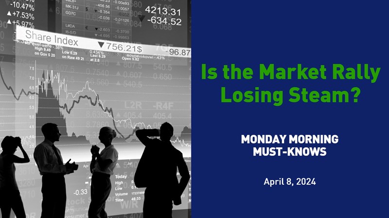 Monday Market Must-Knows: April 8, 2024