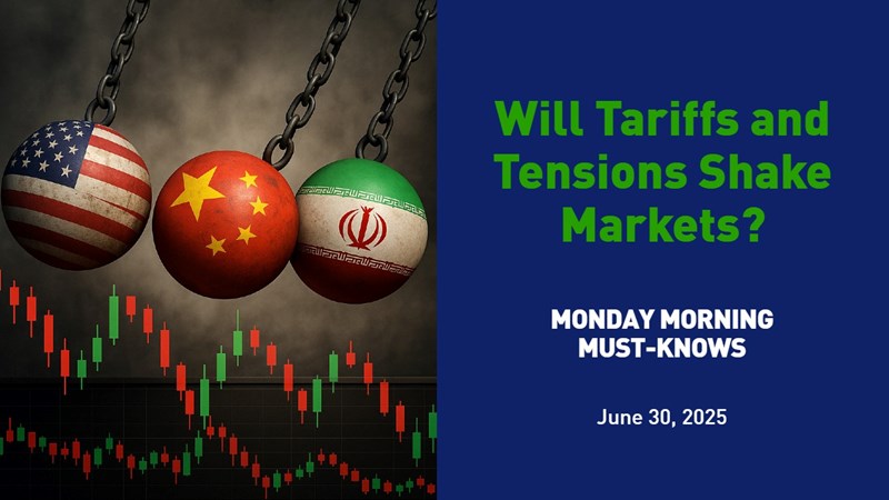 Monday Morning Must-Knows - June 30, 2025